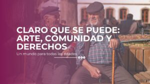 CLARO SE PUEDE: ARTE, COMUNIDAD Y DERECHOS