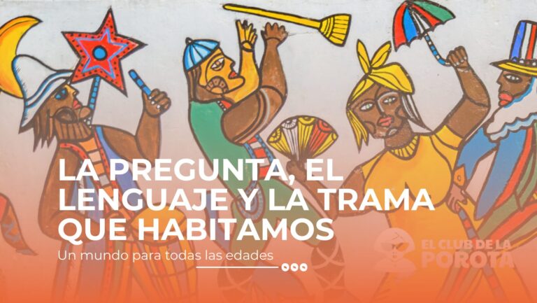 LA PREGUNTA, EL LENGUAJE Y LA TRAMA QUE HABITAMOS