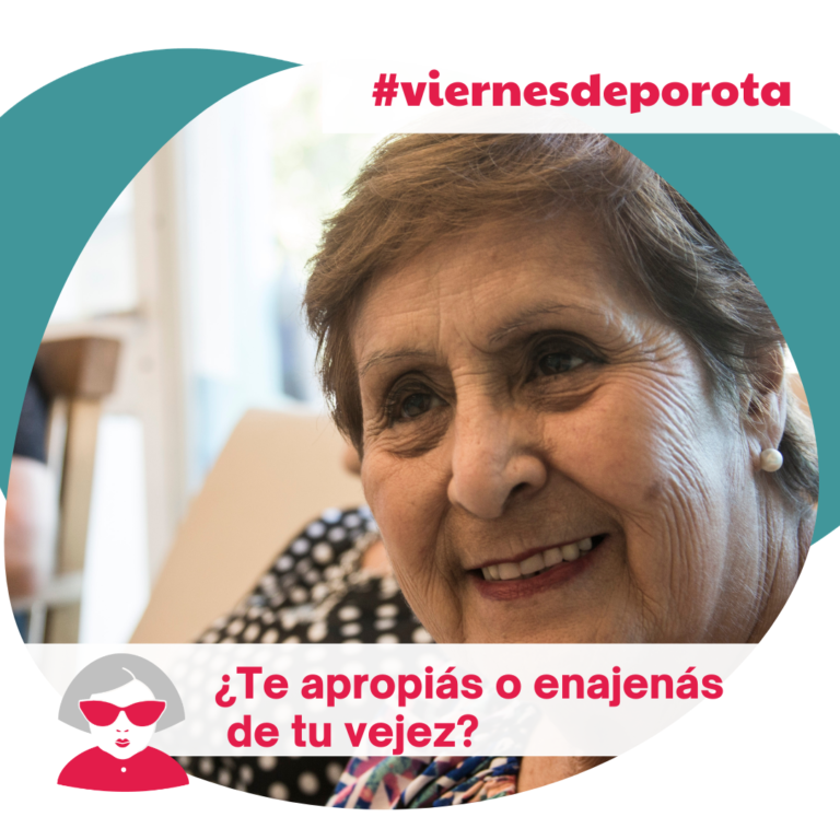 ¿Te apropiás o enajenás de tu vejez?