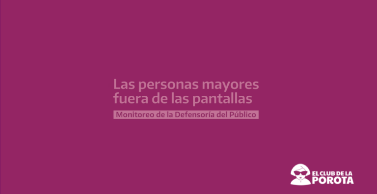 Personas mayores: monitoreo de noticieros de TV abierta y en los reclamos de las audiencias.